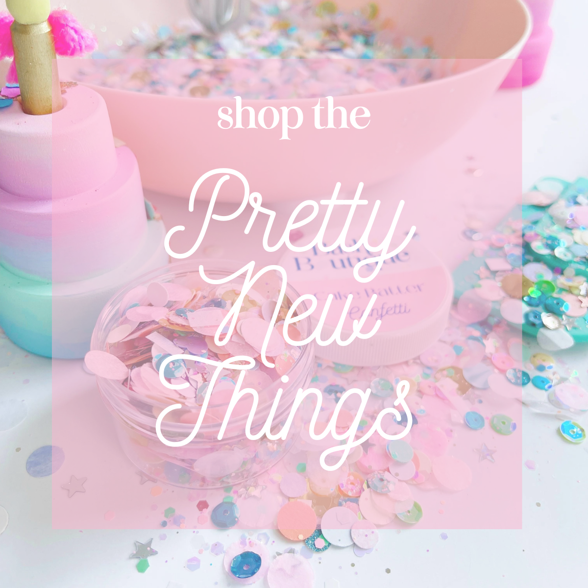 Our New Pretty Things!