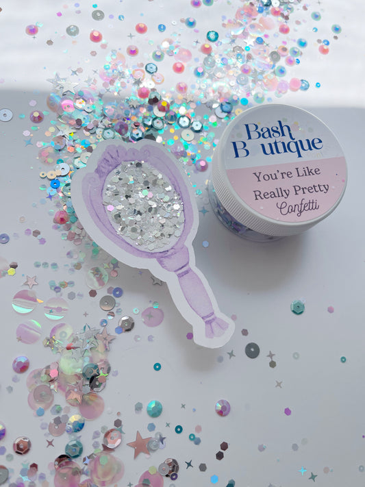 You're Like Really Pretty Confetti